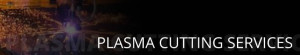 Plasma Cutting Services